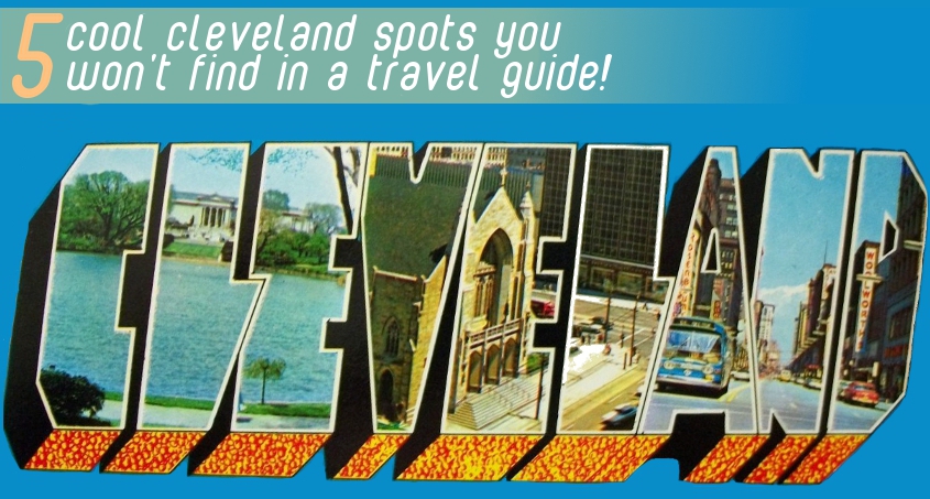 5 Cool Cleveland Spots You Won't Find In A Travel Guide